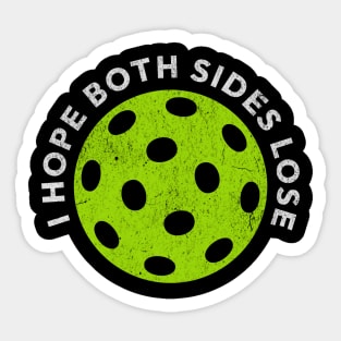 Pickleball I Hope Both Teams Lose Funny Sports Sarcastic Sticker